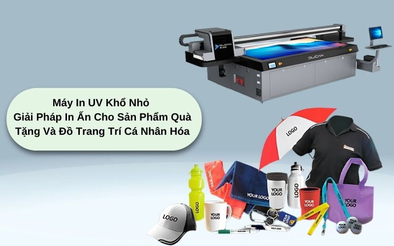 Máy In UV Khổ Nhỏ - Giải Pháp In Ấn Cho Sản Phẩm Quà Tặng Và Đồ Trang Trí Cá Nhân Hóa